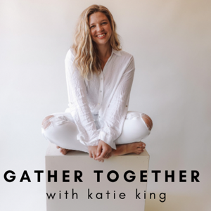 Gather Together with Katie King