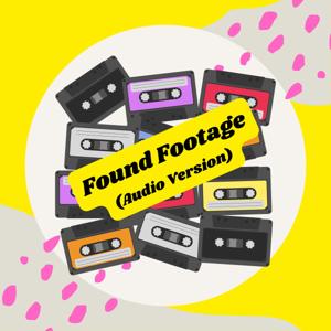Found Footage (Audio Version)