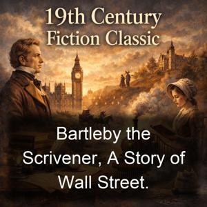 Bartleby the Scrivener, A Story of Wall Street.