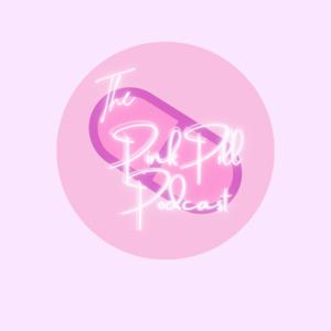 The Pink Pill Podcast