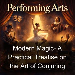 Modern Magic- A Practical Treatise on the Art of Conjuring