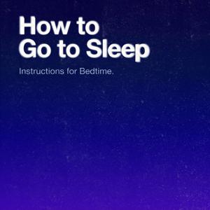 How to Go to Sleep