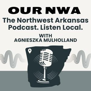 OUR NWA: The Northwest Arkansas Podcast. Listen Local.