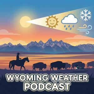 The Wyoming Weather Podcast