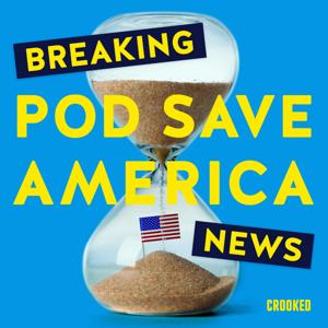 Breaking News from Pod Save America
