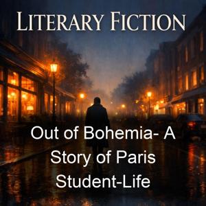 Out of Bohemia-  A Story of Paris Student-Life