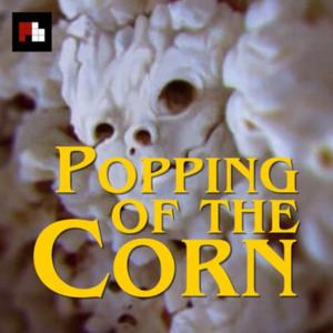 Popping of the Corn