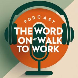 The Word on My Walk to Work