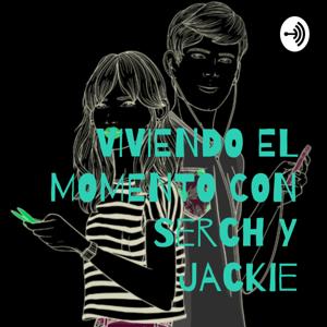 VIVIENDO EL MOMENTO CON Serch Y Jackie
