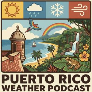 The Puerto Rico Weather Podcast