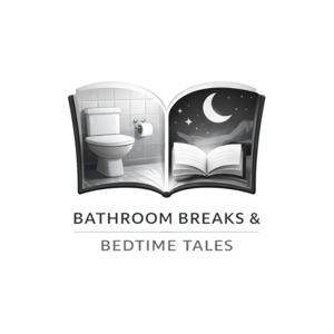 Bathroom Breaks & Bedtime Tales