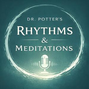 Dr. Potter's Rhythms & Meditations