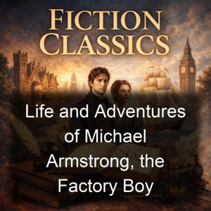 Life and Adventures of Michael Armstrong, the Factory Boy