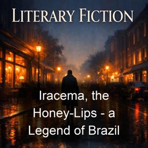 Iracema, the Honey-Lips - a Legend of Brazil