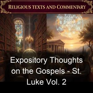 Expository Thoughts on the Gospels - St. Luke Vol. 2