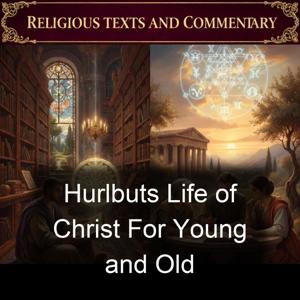 Hurlbuts Life of Christ For Young and Old