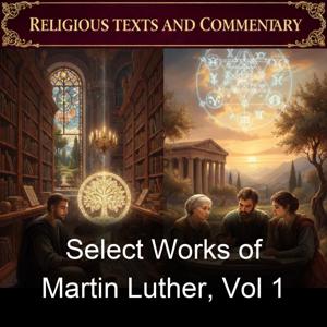 Select Works of Martin Luther, Vol 1