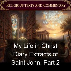 My Life in Christ Diary Extracts of Saint John, Part 2