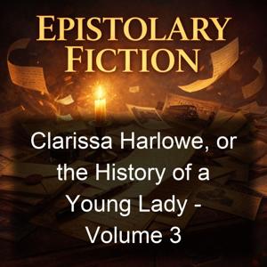 Clarissa Harlowe, or the History of a Young Lady - Volume 3
