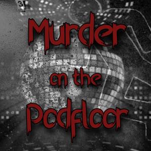 Murder on the Podfloor