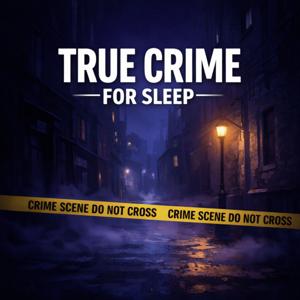 True Crime For Sleep