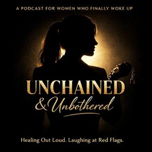 Unchained and Unbothered