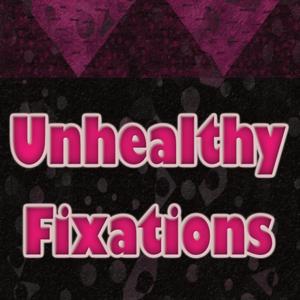 Unhealthy Fixations