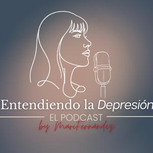 Entendiendo la Depresión - El podcast by MariFernández