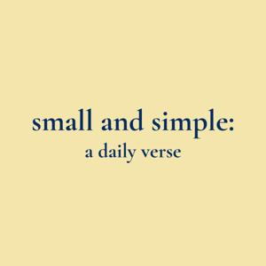 small and simple: a daily verse