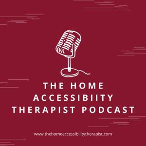 The Home Accessibility Therapist Podcast