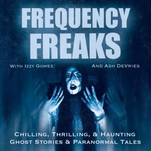 Frequency Freaks | Ghost Stories & Paranormal Tales