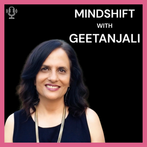 Mindshift with Geetanjali