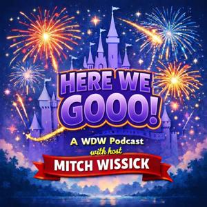 Here We Go! A Walt Disney World Podcast