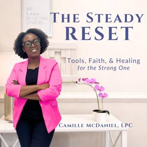 The Steady Reset: Tools, Faith, and Healing for the Strong One