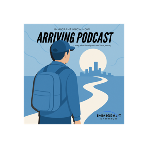 “Arriving” By Immigrant KnowHow