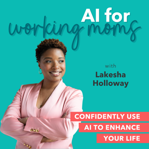 AI for Working Moms - Artificial Intelligence Tools, Productivity, Work-Life Harmony, Stress Relief