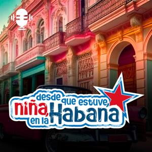 Desde que estuve, niña, en La Habana