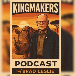 KingMakers Podcast w/ Brad Leslie
