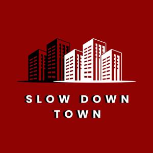Slow Down Town