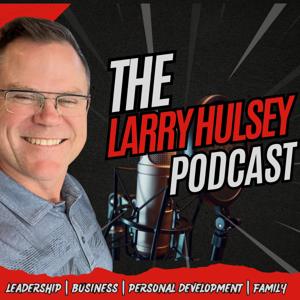 The Larry Hulsey Podcast