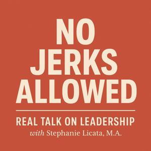 No Jerks Allowed: Real Talk on Leadership
