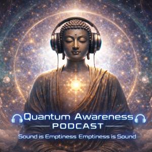 Quantum Awareness Where Science and the Buddha Meet