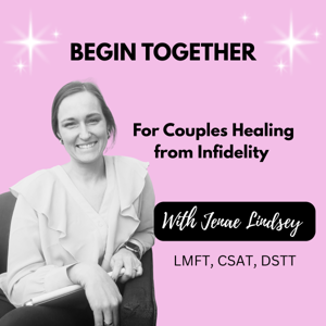 Begin Together: Couples Healing From Infidelity