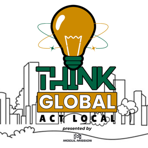 Think Global Act Local Podcast
