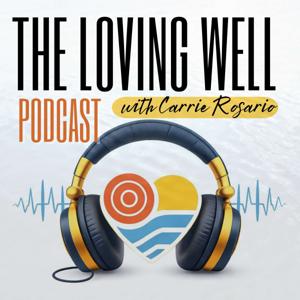 The Loving Well Podcast
