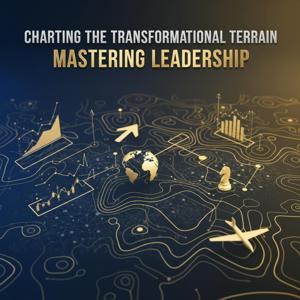 Charting the Transformational Terrain Mastering Leadership