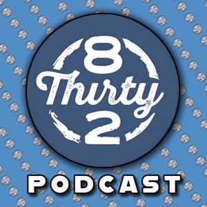 8Thirty2 Podcast