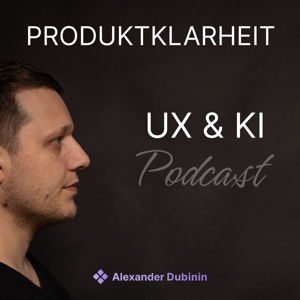 Produktklarheit | Der UX- & KI-Podcast für Produktteams und Gründer