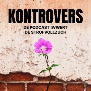 Kontrovers - de Podcast iwwert de Strofvollzuch
