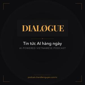 DIALØGUE Tiếng Việt - AI Tin tức hàng ngày